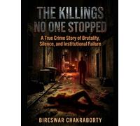 The Killings No One Stopped : A True Crime Story of Brutality, Silence, and Institutional Failure: A Gripping True Crime Story of Jeffrey Dahmer, ... to Stop (Real Cases That Still Haunt Us)