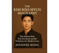 THE KIM SOO-HYUN BIOGRAPHY: The Infinite Role- Kim Soo Hyun and the Evolution of a Modern Icon