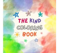 The Kind Coloring Book: Positive Affirmations and Kindness Coloring Book for Kids Ages 5-10 | Fun and Easy Activities to Build Confidence, Gratitude, and Self-Esteem