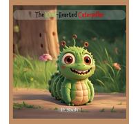 The Kind-Hearted Caterpillar (Toddler's Library (3-5 yrs)- Stories of all genres Comedy, Mystery, Fiction, Non Fiction and more each with Moral learning.)