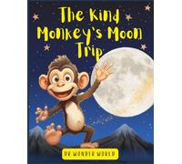The Kind Monkey's Moon Trip: 5 Minute Bedtime Stories for Kids 2-8 Years Old