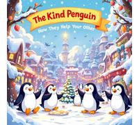 The Kind Penguin How They Help your Other : books for kids A Heartwarming Children's Story About Teamwork, Kindness, and Friendship inPenguin Town