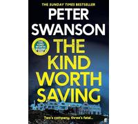 The Kind Worth Saving: A Gripping Psychological Crime Thriller by Peter Swanson - Twisty, Dark, and Addictive - From the Author of The Kind Worth Killing