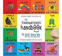 The Kindergartener's Handbook: Bilingual (English / German) (Englisch / Deutsch) ABC's, Vowels, Math, Shapes, Colors, Time, Senses, Rhymes, Science, ... Early Readers: Children's Learning Books