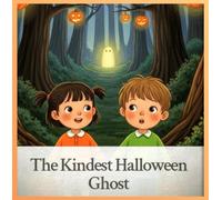 The Kindest Halloween Ghost: “A Halloween Night of Friendship and Kindness”