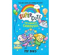 Super Cute - The Kindness Carousel - Pip Bird - book
