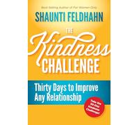 The Kindness Challenge: Thirty Days to Improve Any Relationship