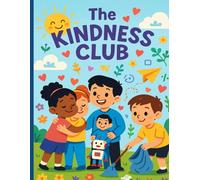 The Kindness Club: A Guided Activity Journal to Help Kids Practice Empathy, Positivity, and Emotional Growth