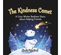 The Kindness Comet: A Cozy Winter Bedtime Story about Helping Friends (Little Dreamers Collection)