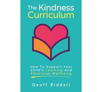 The Kindness Curriculum: How to Support Your Child’s Learning and Emotional Wellbeing