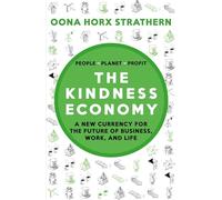 The Kindness Economy: A new currency for the future of business, work and life