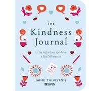 The Kindness Journal: Little Activities to Make a Big Difference (Wellbeing Guides)