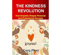 THE KINDNESS REVOLUTION: How Empathy Shapes Personal and Professional Success (#TeensInspiration #YAMotivation #TeensGrowth)