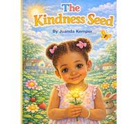 The Kindness Seed: A Gentle Story About Kindness, Growth, and Caring Hearts