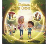 The Kindness That Always Comes Back: A Captivating Children’s Book About Sharing, Friendship, and the Magic of Kindness