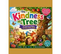 The Kindness Tre: A Heartwarming Children's Picture Book About Kindness, Sharing, Friendship, and Helping Others | An Inspiring Bedtime Story for Ages 4-8