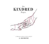 The Kindred Project: a collaborative collection of poetry and prose