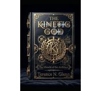 The Kinetic God: The Miracle of the Architect (A Kinetic Sovereignty Book)