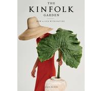 The Kinfolk Garden: How to Live with Nature