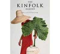 The Kinfolk Garden: How to Live with Nature. Burns 9781579659844 New