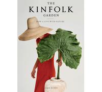 The Kinfolk Garden: How to Live with Nature by John Burns | Hardcover | 2020