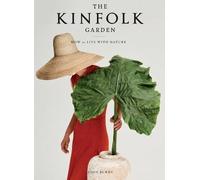 The Kinfolk Garden: How to Live with Nature