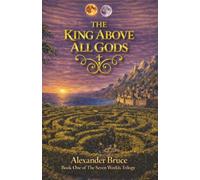 The King Above All Gods: 1 (The Seven Worlds)