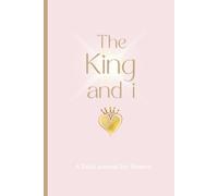 The King and I: A Faith Journal for Women: A simple Christian notebook for prayer, gratitude, reflection and worship