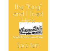 The “King” and I Lived Here: Crawford County Home History