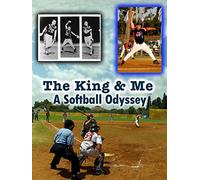 The King And Me A Softball Odyssey
