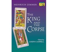 The King and the Corpse: Tales of the Soul's Conquest of Evil: 445 (Mythos: The Princeton/Bollingen Series in World Mythology)