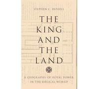 The King and the Land: A Geography of Royal Power in the Biblical World