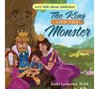 The King and the Monster: Let’s Talk About Addiction