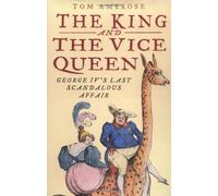 The King and the Vice Queen: George IV's Last Love