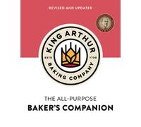 The King Arthur Baking Company's All-Purpose Baker's Companion (Revised and Updated)