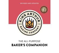 The King Arthur Baking Company's All-Purpose Baker's Companion (Revised and Updated)