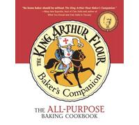 The King Arthur Flour Baker′s Companion - The All-Purpose Baking Cookbook