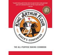 The King Arthur Flour Baker′s Companion - The All-Purpose Baking Cookbook: The All-Purpose Baking Cookbook A James Beard Award Winner: 0 (King Arthur Flour Cookbooks)