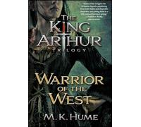 The King Arthur Trilogy Book Two: Warrior of the West: Volume 2