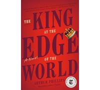 The King at the Edge of the World: A Novel