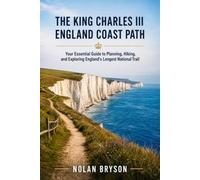 THE KING CHARLES III ENGLAND COAST PATH HIKING GUIDE 2026: Your Essential Guide to Planning, Hiking, and Exploring England's Longest National Trail: 2 (The Hiker's Companion Series)