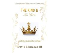 The King & His Bride: God's true purpose for marriage