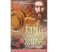 THE KING IN OUR MIDST* EUCHARISTIC ADORATION*AN EWTN 1-DISC DVD