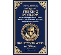 The King in Yellow: A Classic Collection of Supernatural and Cosmic Horror Stories - Madness, Mystery, and the Unknown (Deluxe Hardbound Edition) (253) (Library of Alexandria)
