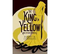 The King in Yellow and Other Stories (Arcturus Classics)