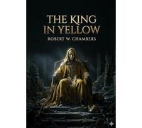 The King in Yellow: by Robert W. Chambers