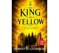 The King in Yellow: Dark Fantasy by Robert Chambers, Master of Weird Fiction, Unabridged 1895 Original Edition HARDCOVER