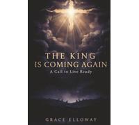 The King Is Coming Again: A Call to Live Ready