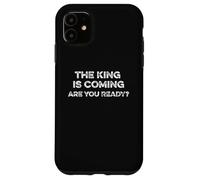 The King Is Coming Are You Ready Revelations Christ Return Case for iPhone 11