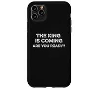 The King Is Coming Are You Ready Revelations Christ Return Case for iPhone 11 Pro Max